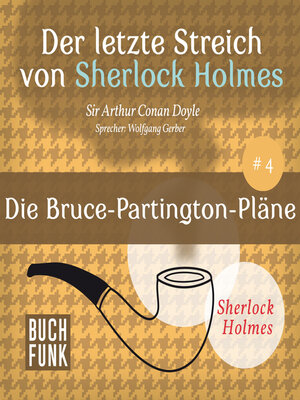 cover image of Die Bruce-Partington-Pläne--Der letzte Streich, Band 4 (Ungekürzt)